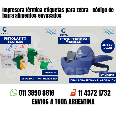 Impresora térmica etiquetas para zebra  código de barra alimentos envasados